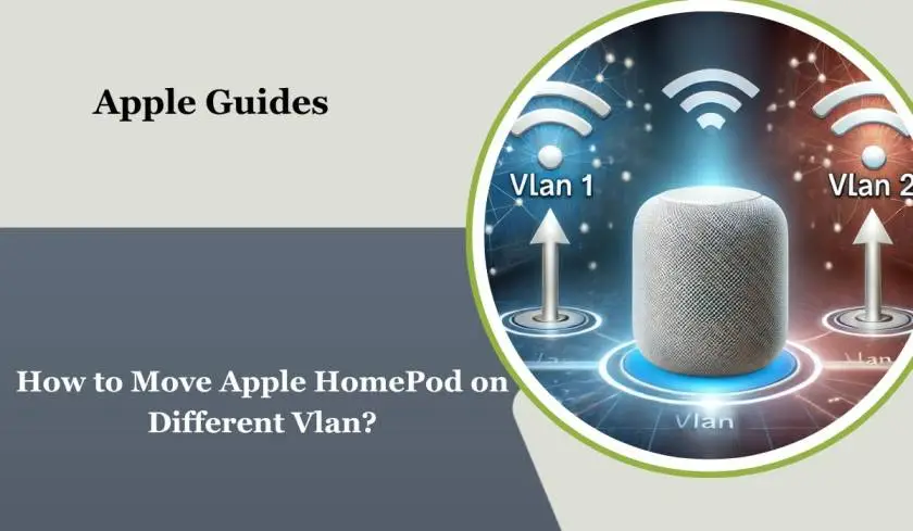 How to Move Apple HomePod on Different Vlan?